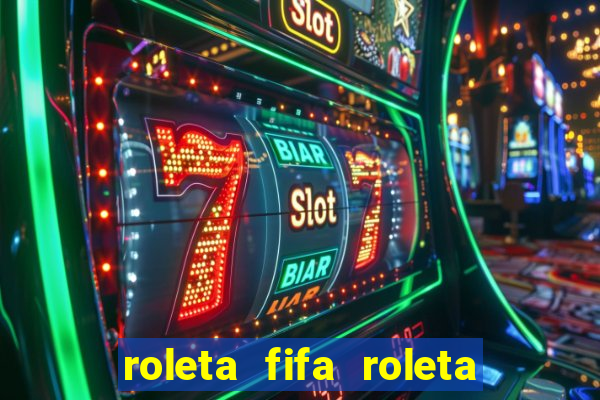 roleta fifa roleta times fifa